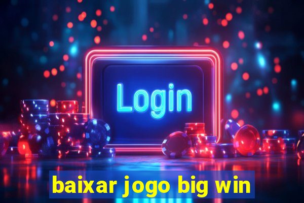 baixar jogo big win